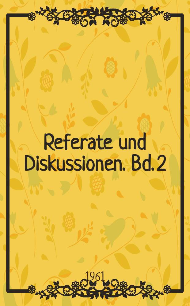 [Referate und Diskussionen]. Bd. 2 : Die frühbürgerliche Revolution in Deutschland