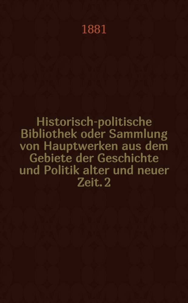 Historisch-politische Bibliothek oder Sammlung von Hauptwerken aus dem Gebiete der Geschichte und Politik alter und neuer Zeit. 2 : Geschichte der Kunst des Alterthums nebst einer Auswahl seiner kleineren Schriften