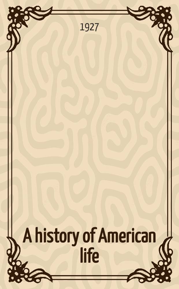 A history of American life : In twelve volumes. Vol. 8 : he emergence of modern America, 1865-1878