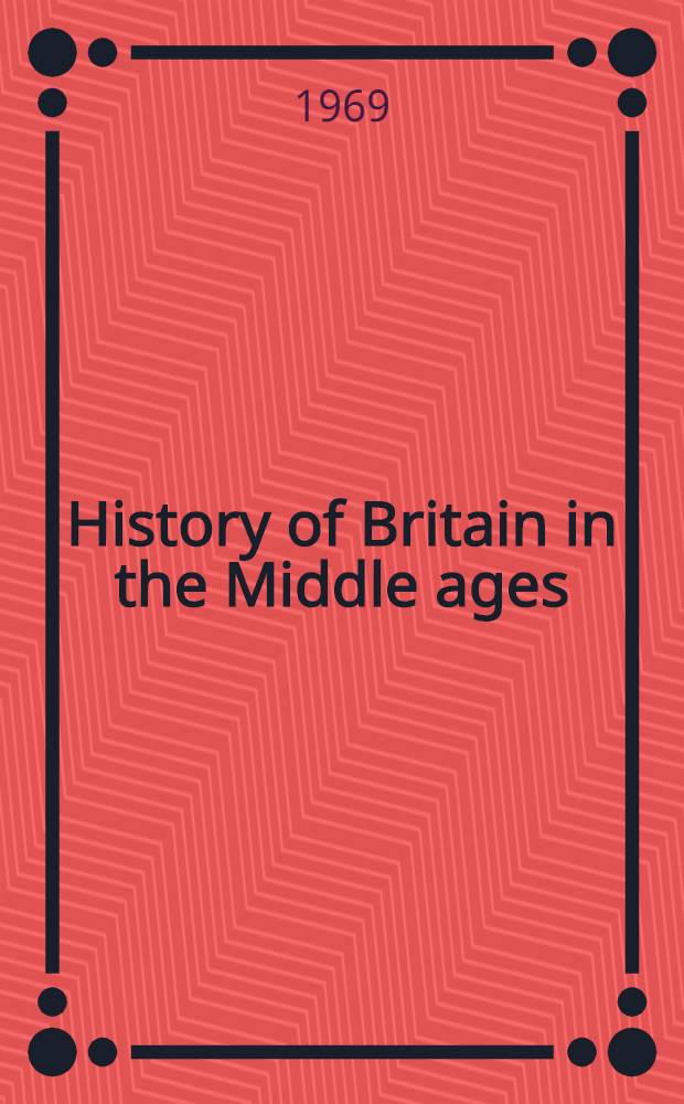 History of Britain in the Middle ages : For the 7th form. P. 2