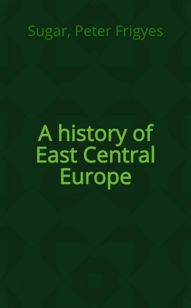 A history of East Central Europe : [In 11 vol.]. Vol. 5 : Southeastern Europe under Ottoman rule, 1354-1804