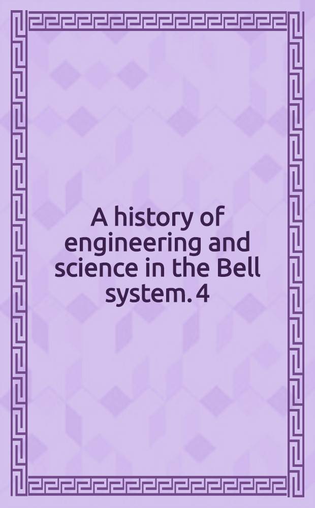 A history of engineering and science in the Bell system. [4] : Physical sciences (1925-1980)