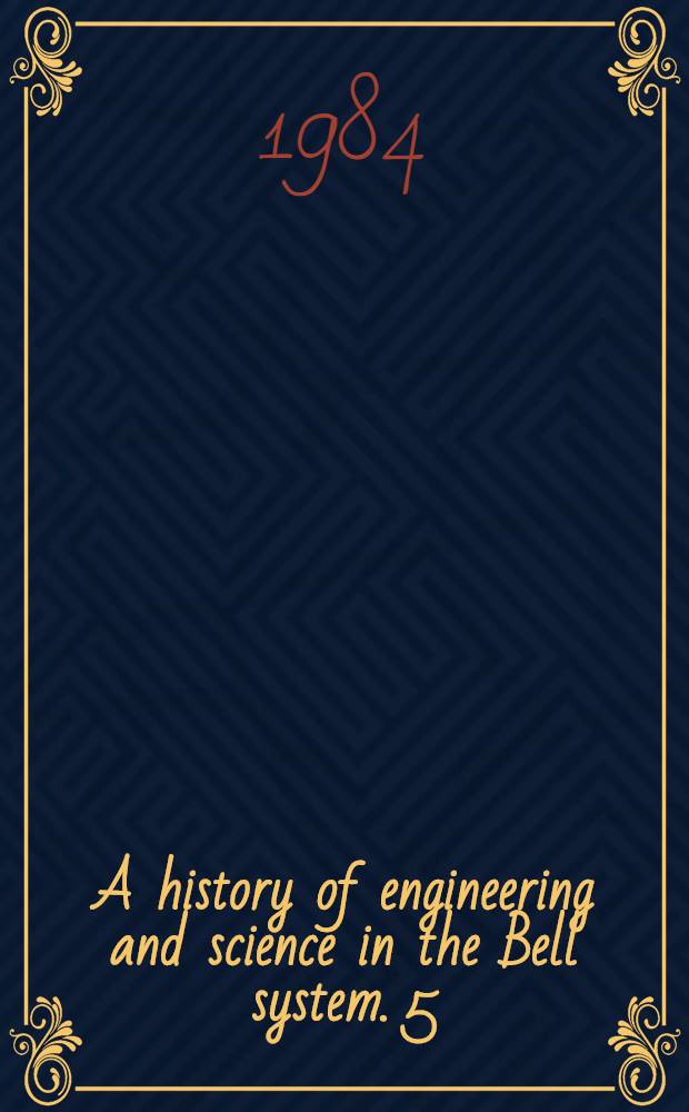 A history of engineering and science in the Bell system. [5] : Communications sciences (1925-1980)