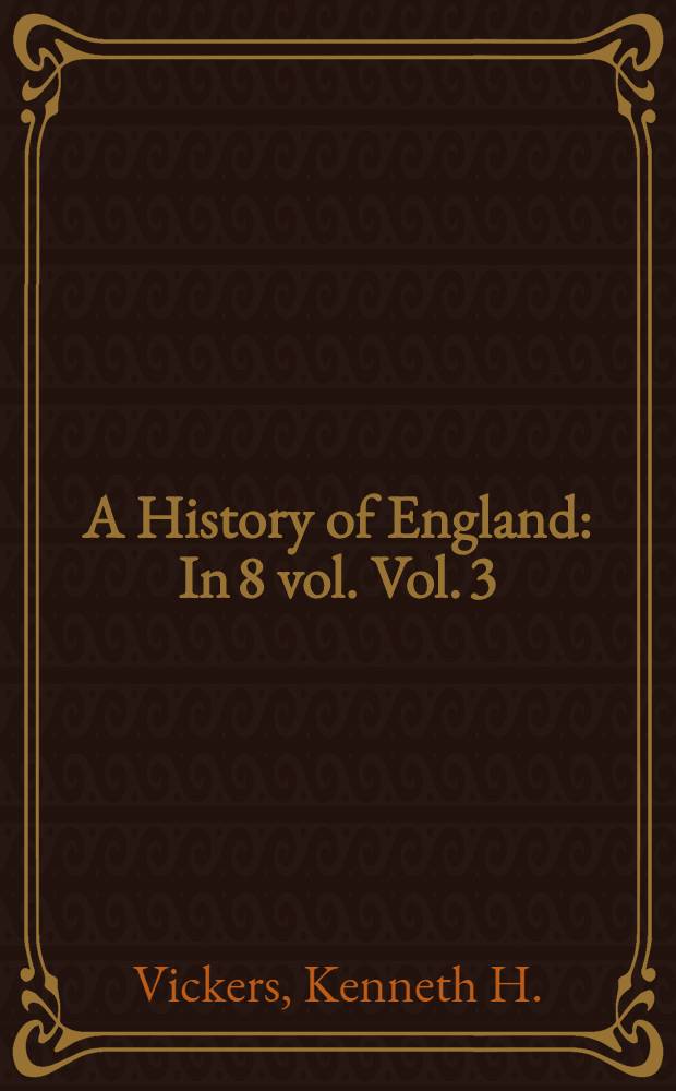 A History of England : In 8 vol. Vol. 3 : England in the later middle ages