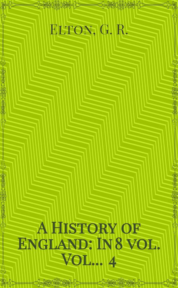 A History of England : In 8 vol. [Vol. ...] 4 : England under the Túdors