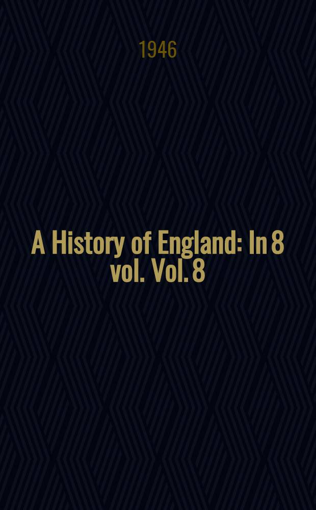 A History of England : In 8 vol. Vol. 8 : Modern England, 1885-1945