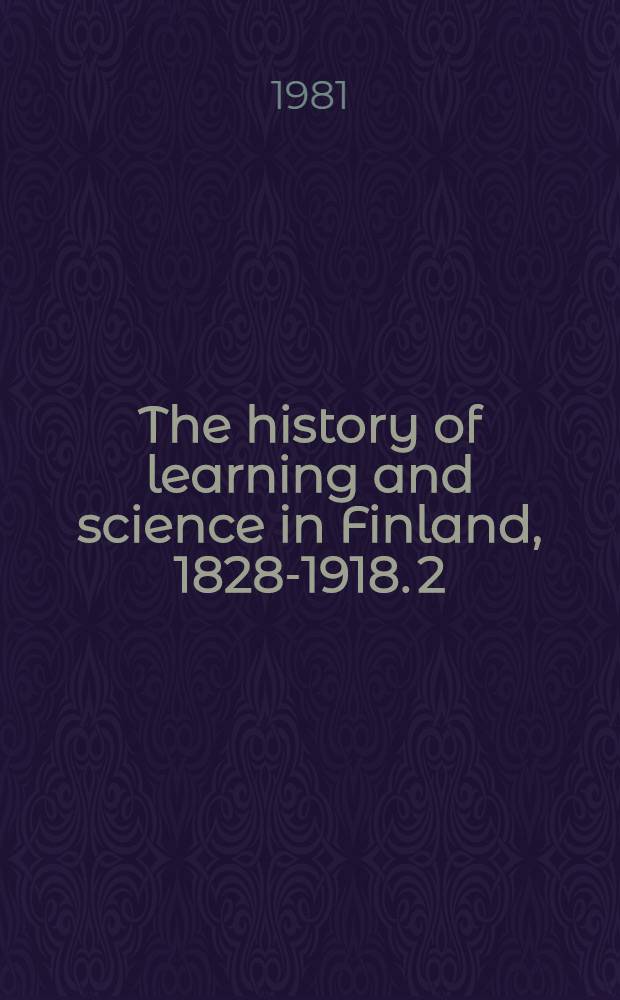 The history of learning and science in Finland, 1828-1918. 2 : The legalists