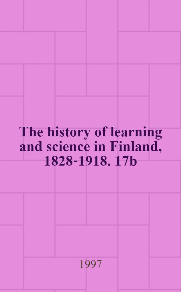 The history of learning and science in Finland, 1828-1918. 17b : The history of the social sciences in Finland, 1828-1918
