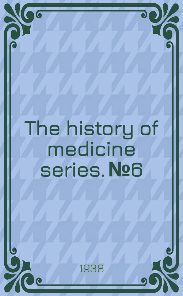 The history of medicine series. № 6 : The rôle of scientific societies in the seventeenth century