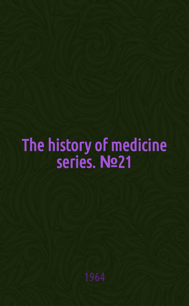 The history of medicine series. № 21 : Observations on some of the most frequent and important diseases of the heart