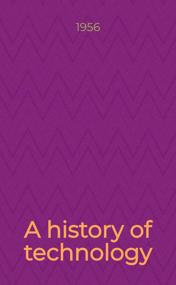 A history of technology : In 5 vol. : Vol. 1-5