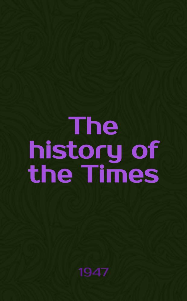 The history of the Times : Written, printed and publ. at the office of the Times. [Vol. 3] : The twentieth century test. 1884-1912