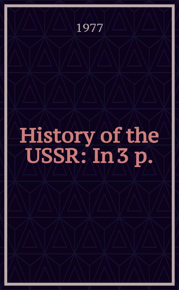 History of the USSR : In 3 p. : Transl. from the Russ. ...