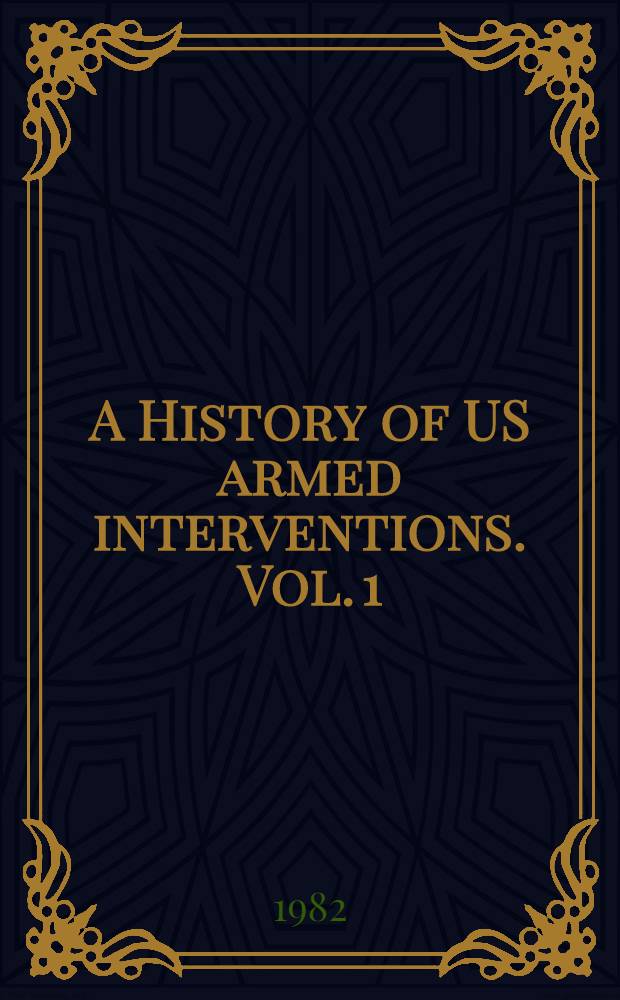 A History of US armed interventions. Vol. 1 : US aggression against Soviet Russia, and countries of Asia and the Middle East
