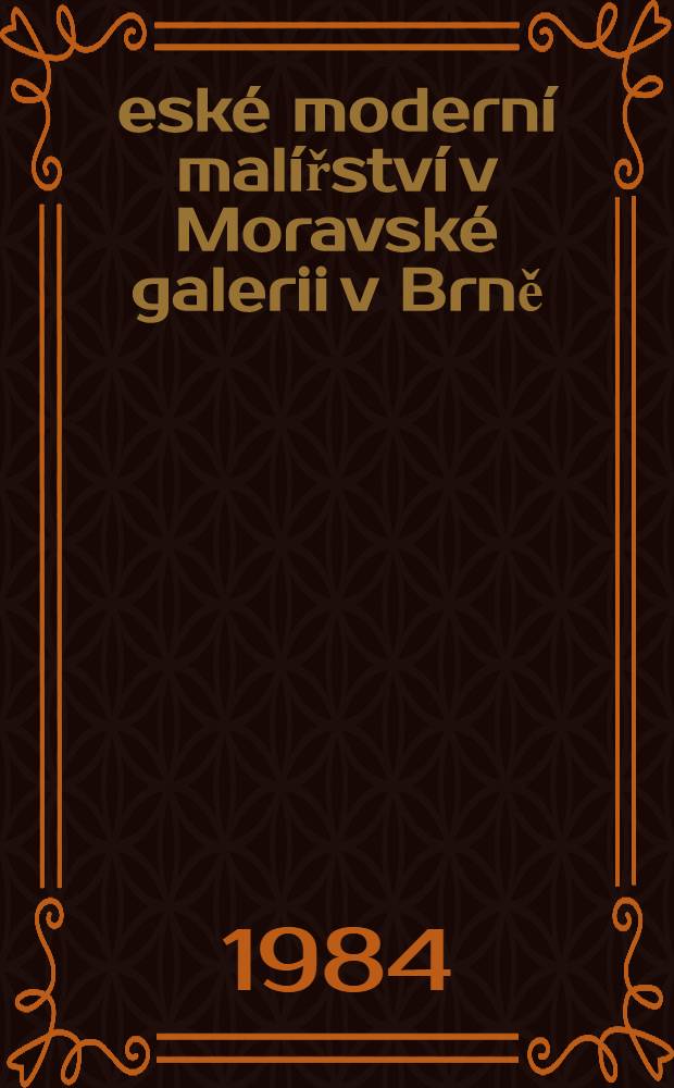 České moderní malířství v Moravské galerii v Brně