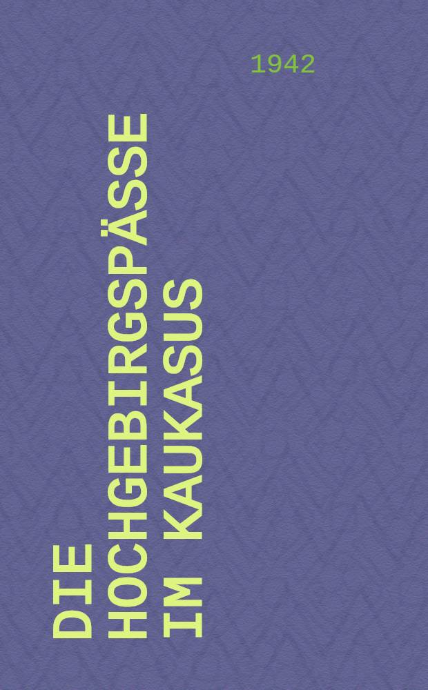 Die Hochgebirgsp&auml;sse im Kaukasus