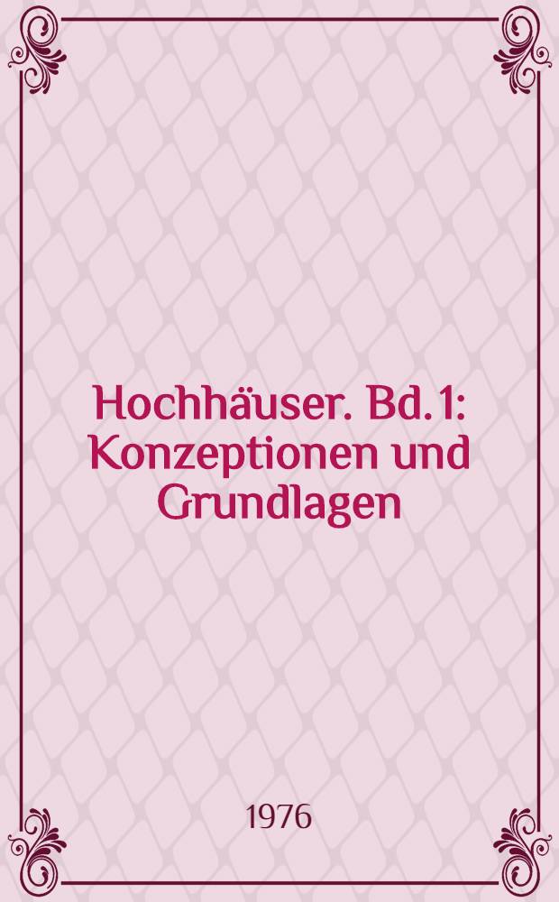 Hochhäuser. Bd. 1 : Konzeptionen und Grundlagen
