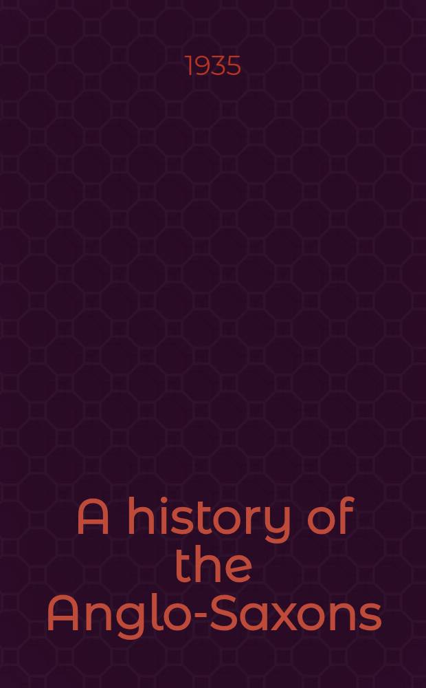 A history of the Anglo-Saxons
