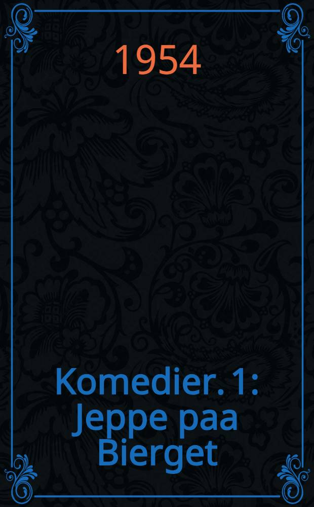 Komedier. 1 : Jeppe paa Bierget ; Erasmus Montanus