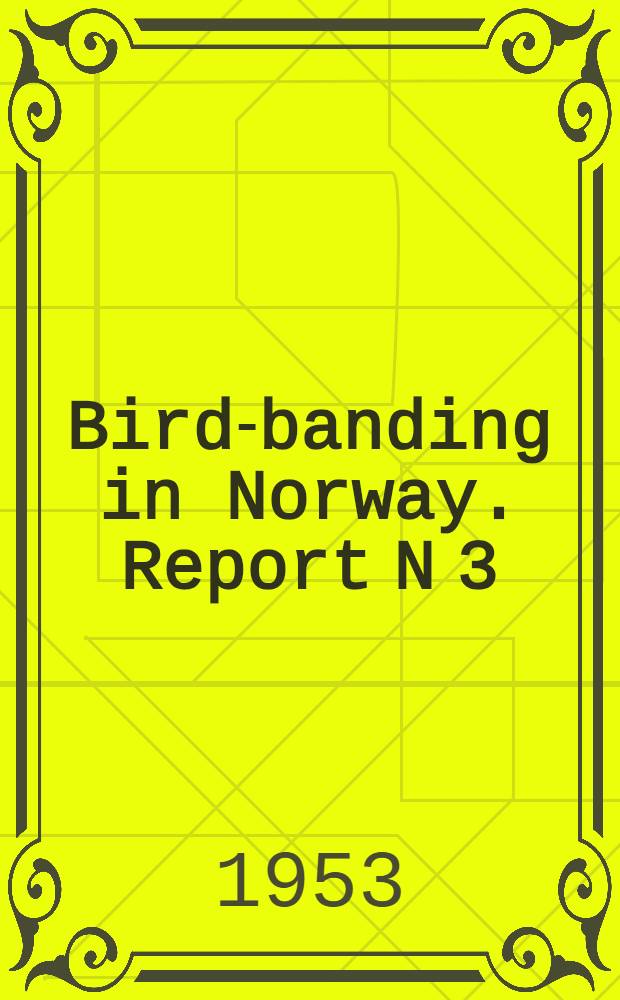 Bird-banding in Norway. [Report N 3] : 1952