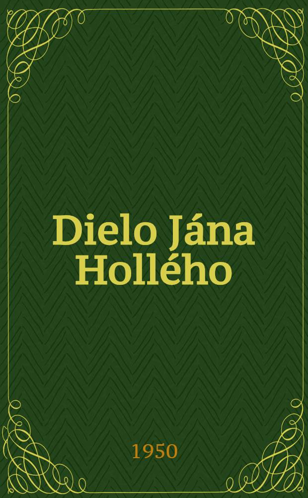 [Dielo J&aacute;na Holl&eacute;ho : Na 100. v&yacute;ročie b&aacute;snikovej smrti ... [Sv. 4] : Cirillo-Methodiada