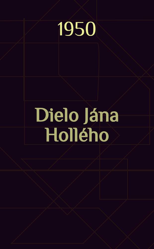 [Dielo Jána Hollého : Na 100. výročie básnikovej smrti ... [Sv. 5] : Sláv ; Bájosloví