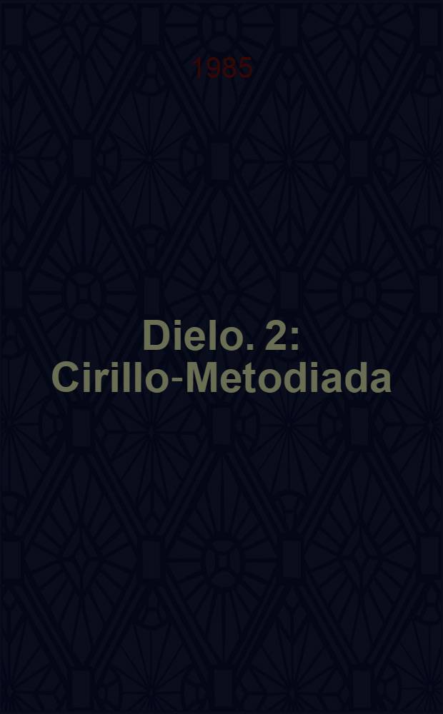 Dielo. 2 : Cirillo-Metodiada ; Svatopluk
