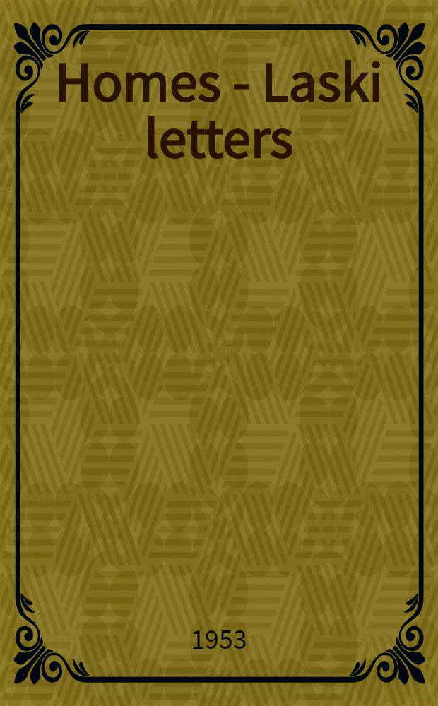 Homes - Laski letters : The correspondence of Mr. Justice Holmes a. Harold J. Laski, 1916-1935. 2 : 1926-1935