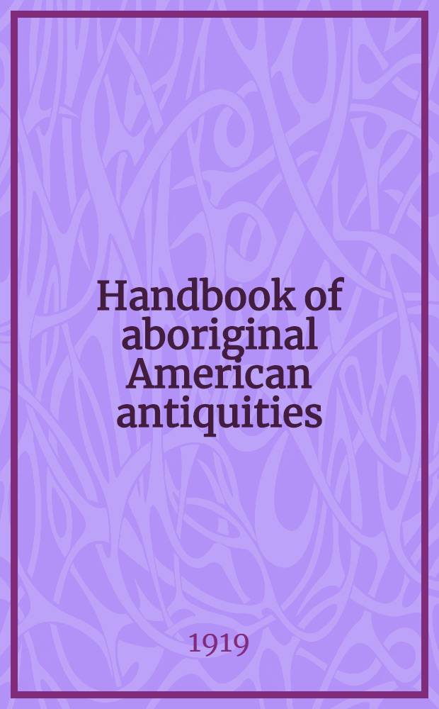 Handbook of aboriginal American antiquities