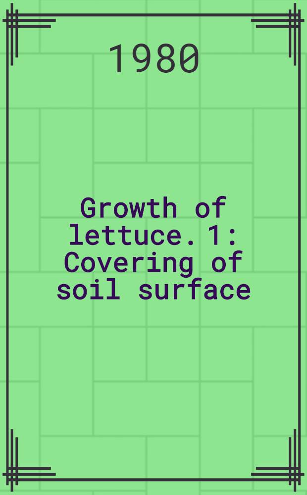 Growth of lettuce. 1 : Covering of soil surface