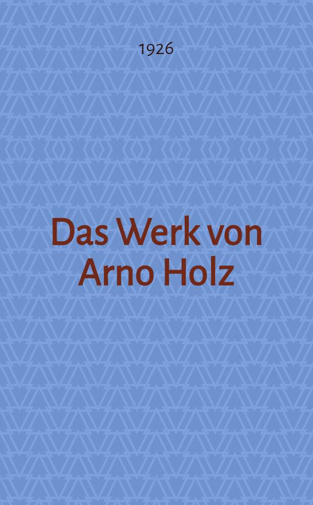 Das Werk von Arno Holz : Monumental-Ausgabe in 12. B&auml;nden. Bd. 1 : Buch der Zeit