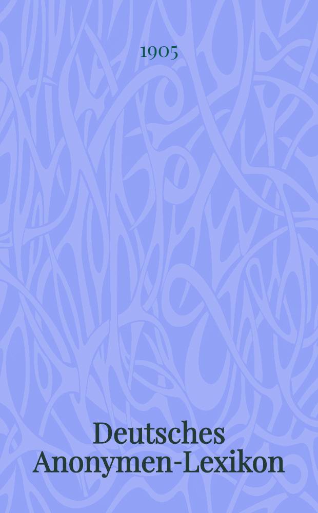 Deutsches Anonymen-Lexikon : 1501-1850. Bd. 3 : L - R