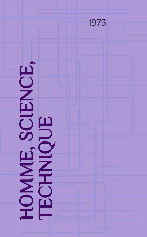 Homme, science, technique : À l'occasion du XV-e Congr. mondial de philosophie. 1