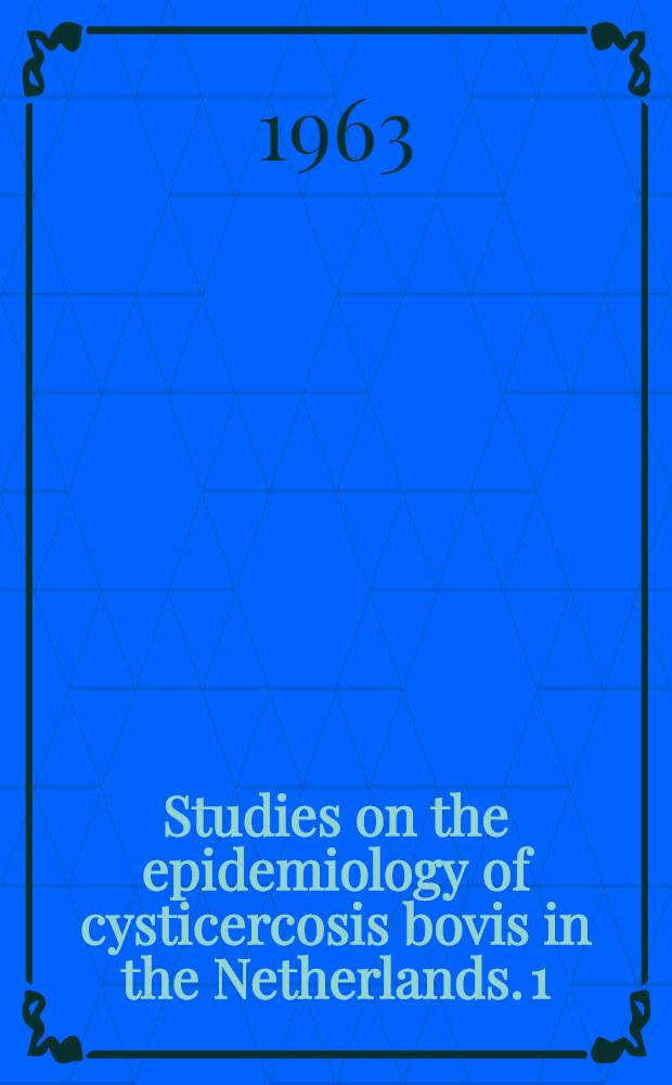 Studies on the epidemiology of cysticercosis bovis in the Netherlands. 1 : The dynamics of cysticercosis bovis