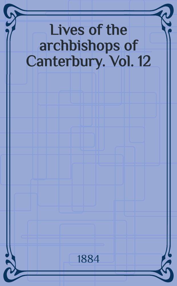 Lives of the archbishops of Canterbury. Vol. 12 : Index