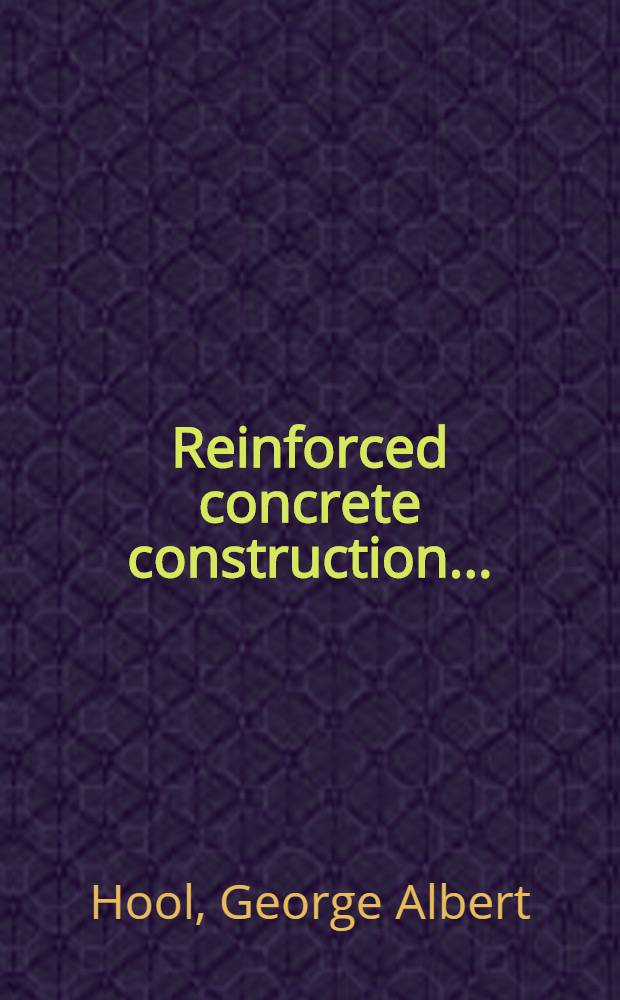 Reinforced concrete construction ... : Prepared in the Extension division of the University of Wisconsin