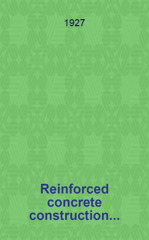 Reinforced concrete construction .. : Prepared in the Extension division of the University of Wisconsin. Vol. 2 : Retaining walls and buildings ...