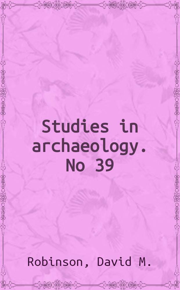 ... Studies in archaeology. No 39 : Excavations at Olynthus