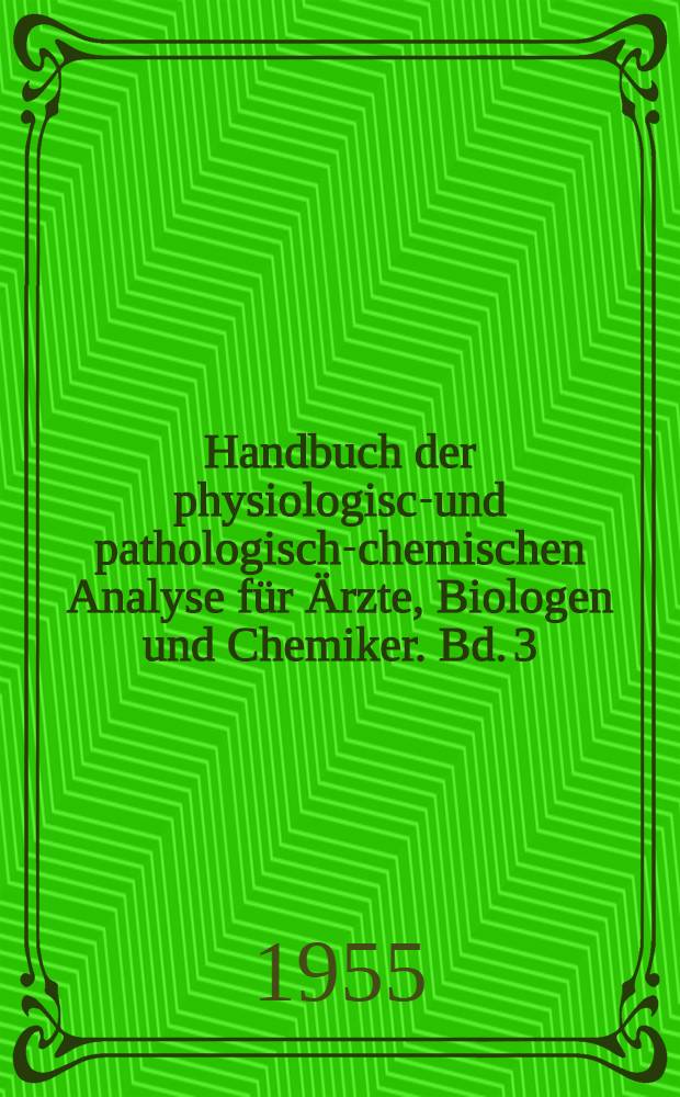 Handbuch der physiologisch- und pathologisch-chemischen Analyse f&uuml;r &Auml;rzte, Biologen und Chemiker. Bd. 3 : Bausteine des Tierk&ouml;pers