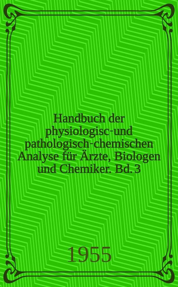 Handbuch der physiologisch- und pathologisch-chemischen Analyse für Ärzte, Biologen und Chemiker. Bd. 3 : Bausteine des Tierköpers
