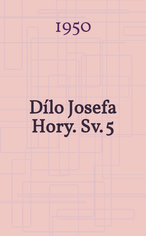 D&iacute;lo Josefa Hory. Sv. 5 : P&iacute;sně hodin večern&iacute;ch