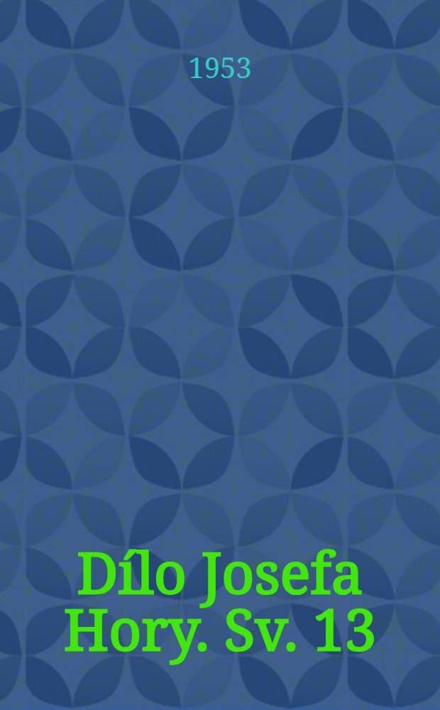 Dílo Josefa Hory. Sv. 13 : Kniha satiry a rozmaru
