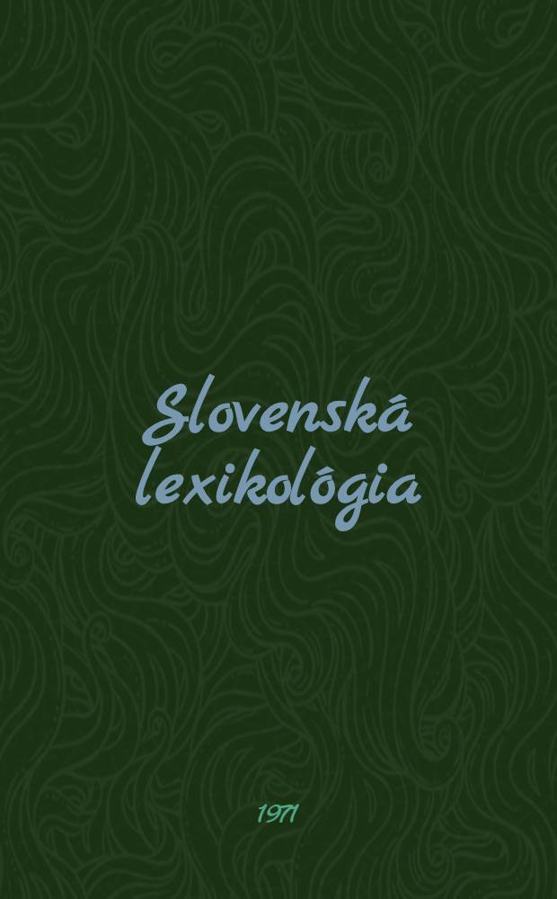 Slovenská lexikológia : [Vysokoškolská učebnica]. 1 : Tvorenie slov