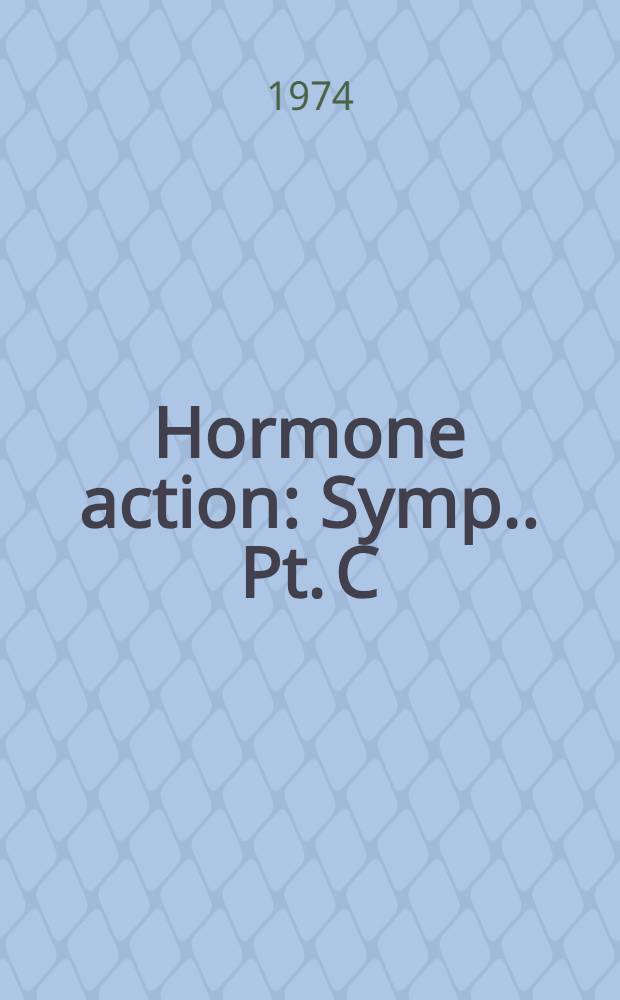 Hormone action : [Symp.]. Pt. C : Cyclic nucleotides