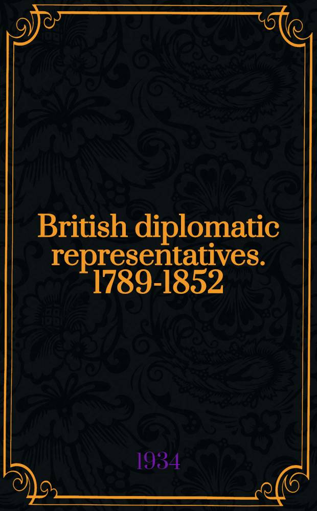 British diplomatic representatives. 1789-1852