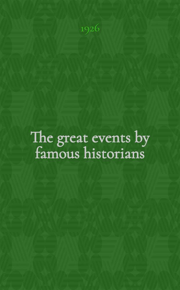 The great events by famous historians : A comprehensive and readable account of the world's history, emphasizing the more important events, and presenting these as complete narratives in the master-words of the most eminent historians. Vol. 8 : [A. D. 1438-1516]