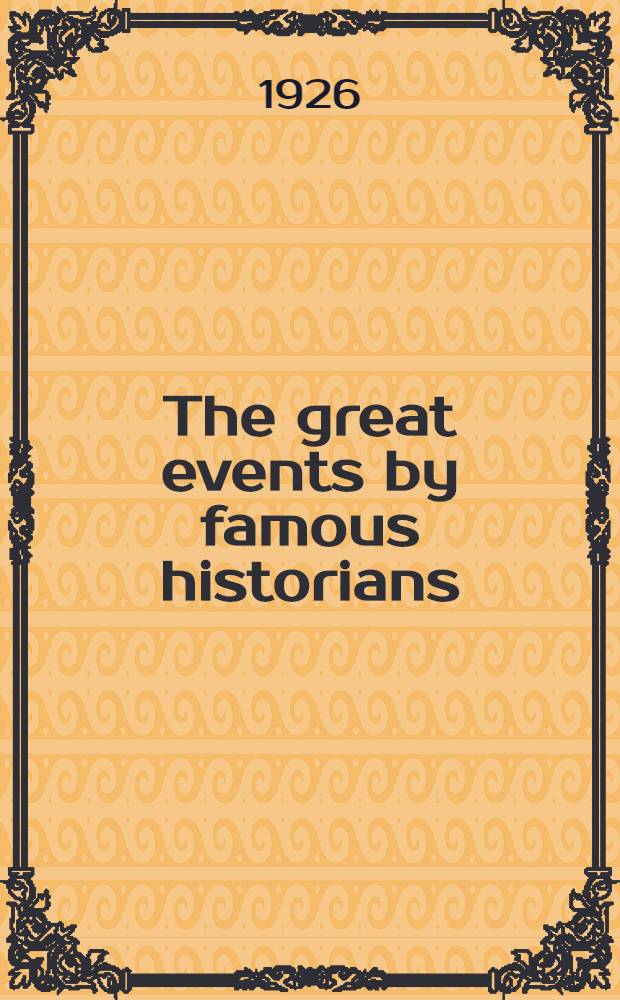 The great events by famous historians : A comprehensive and readable account of the world's history, emphasizing the more important events, and presenting these as complete narratives in the master-words of the most eminent historians. Vol. 22 : [Indexes]