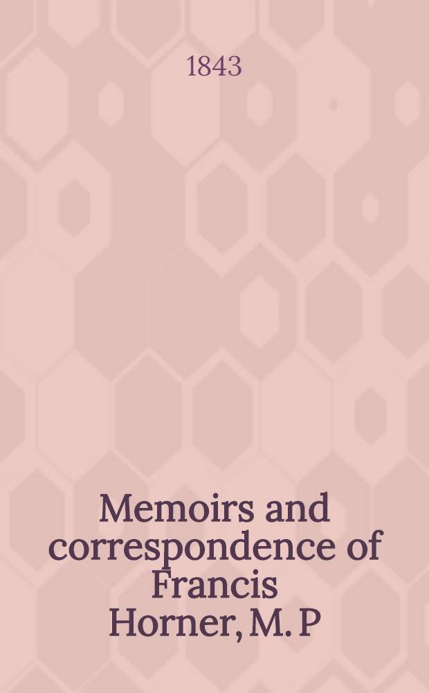 Memoirs and correspondence of Francis Horner, M. P : In 2 vol. Vol. 2