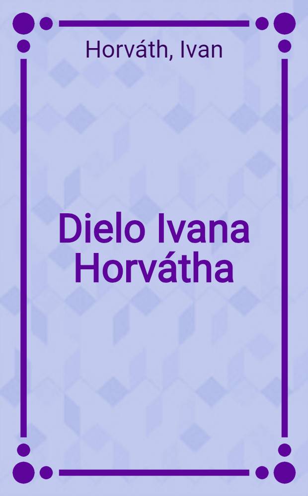 Dielo Ivana Horvátha