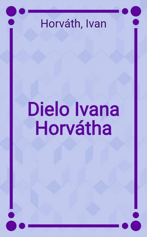 Dielo Ivana Horv&aacute;tha